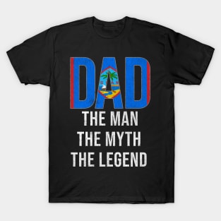 Guamanian Dad The Man The Myth The Legend - Gift for Guamanian Dad With Roots From Guamanian T-Shirt